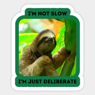 I'm Not Slow, I'm Just Deliberate (Sloth) Sticker